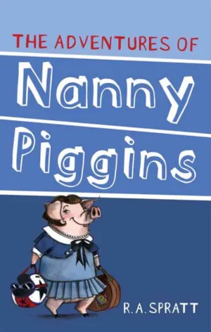 The Adventures of Nanny Piggins (Nanny Piggins #1)
